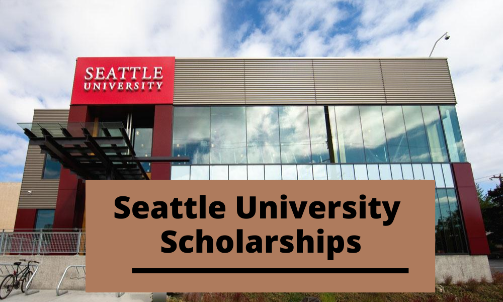 Seattle University Scholarships 2023 (Fully Funded)